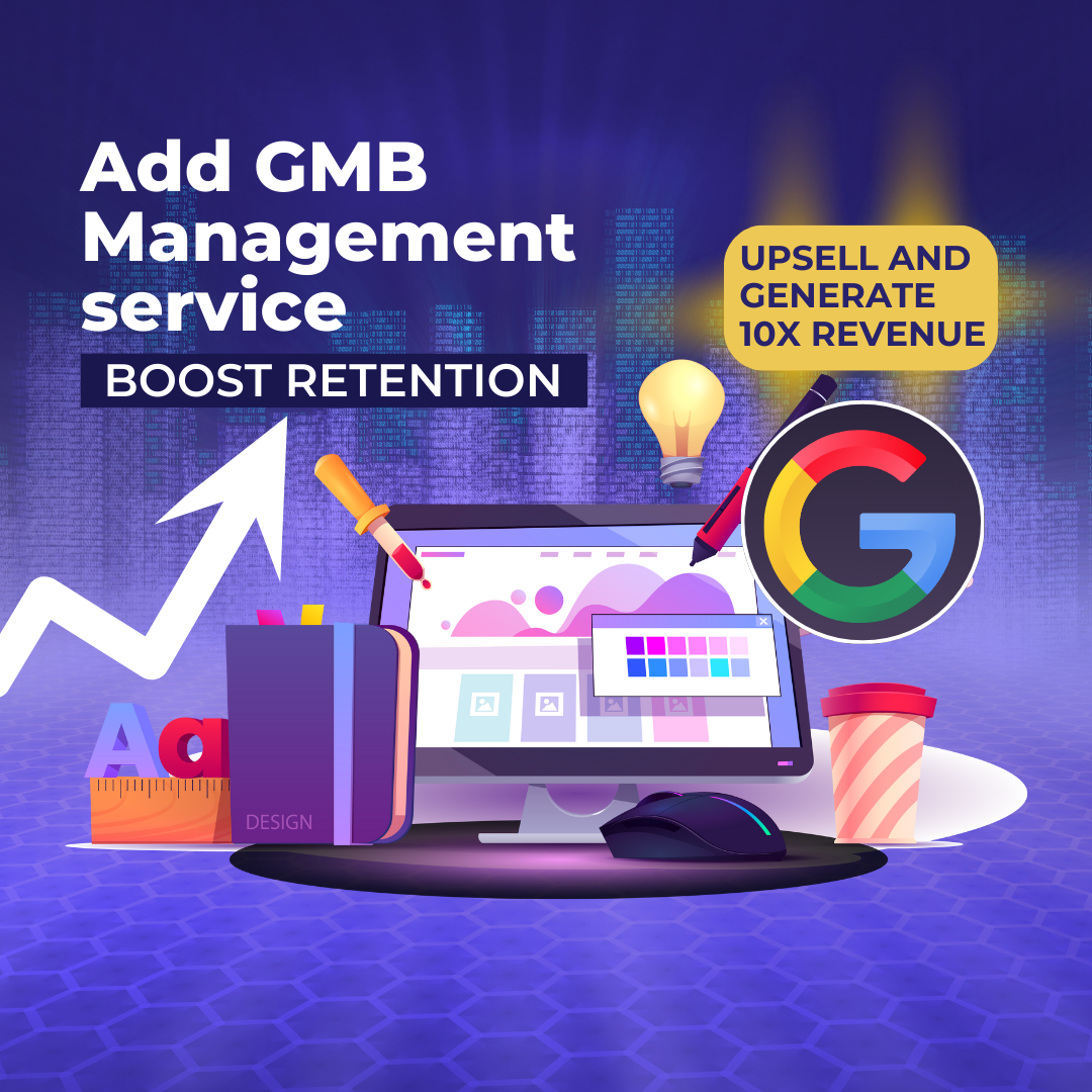 Add GMB Management service - Boost Retention and Generate 10x Revenue